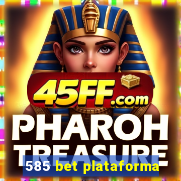 585 bet plataforma